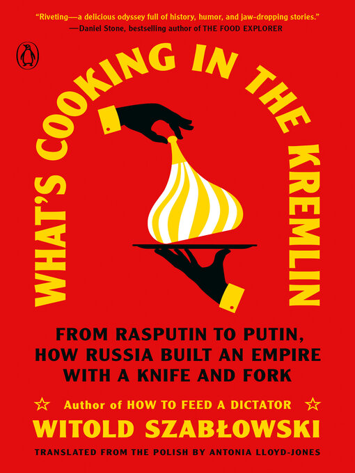 Title details for What's Cooking in the Kremlin by Witold Szablowski - Available